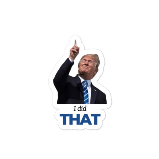 “I did that” Trump sticker