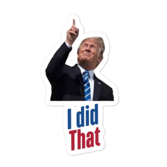 “I did that” Trump sticker